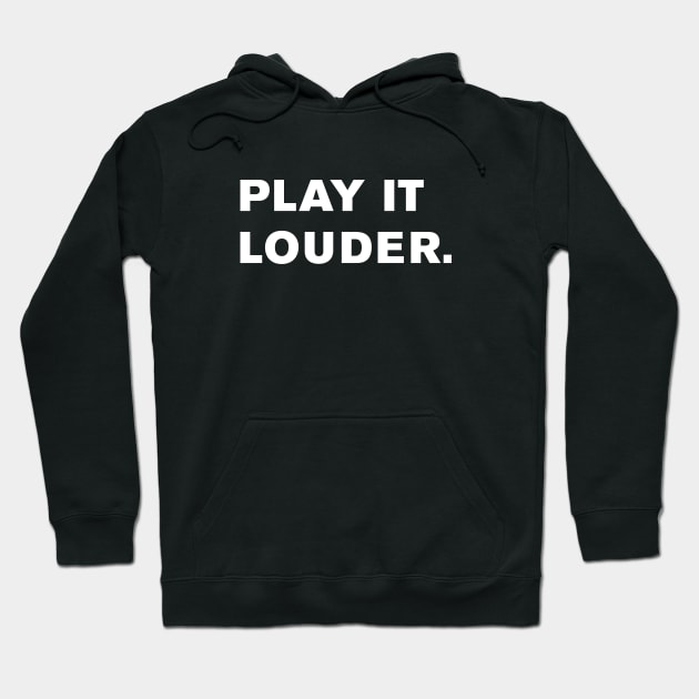 Play It Louder. Hoodie by WeirdStuff